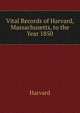 Vital Records of Harvard, Massachusetts, to the Year 1850, Harvard 