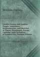 London Scenes and London People: Anecdotes, Reminiscences, and Sketches of Places, Personages, Events, Customs, and Curiosities of London City, Pastand Present, William Harvey 