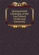 Quinquennial Catalogue of the Law School of Harvard University, 