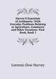 Harvey'S Essentials of Arithmetic: With Everyday Problems Relating to Agriculture, Commerce and Other Vocations. First Book, Book 1, Lorenzo Dow Harvey 