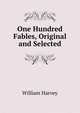 One Hundred Fables, Original and Selected, William Harvey 