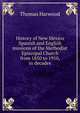 History of New Mexico Spanish and English missions of the Methodist Episcopal Church from 1850 to 1910, in decades, Thomas Harwood 