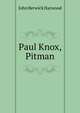 Paul Knox, Pitman, John Berwick Harwood 