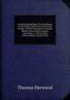 Grecian Antiquities: Or, an Account of the Public and Private Life of the Greeks. Chiefly Designed to Explain Words in the Greek Classics, According . a Chronology of Remarkable Events in Th, Thomas Harwood 