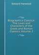 Biographica Classica: The Lives and Characters of the Greek and Roman Classics, Volume 2, Edward Harwood 