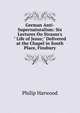 German Anti-Supernaturalism: Six Lectures On Strauss's " Life of Jesus;" Delivered at the Chapel in South Place, Finsbury, Philip Harwood 