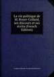 La vie politique de M. Royer-Collard, ses discours et ses ecrits (French Edition), Baron de Amable-Guillaume-Prosper Brugi?re Barante 