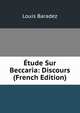 Etude Sur Beccaria: Discours (French Edition), Louis Baradez 
