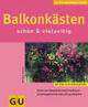 Balkonkaesten schoen gestalten, Wiebke Gajus 