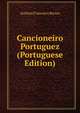 Cancioneiro Portuguez (Portuguese Edition), Antonio Francisco Barata 