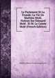 Le Parlement Et La Fronde: La Vie De Mathieu Mole. Notices Sur Edouard Mole . Et M. Le Comte Mole (French Edition), Baron de Amable-Guillaume-Prosper Brugi?re Barante 