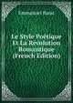 Le Style Poetique Et La Revolution Romantique (French Edition), Emmanuel Barat 