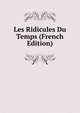 Les Ridicules Du Temps (French Edition), 