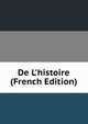 De L'histoire (French Edition), 