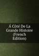 A Cote De La Grande Histoire (French Edition), 