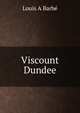 Viscount Dundee, Louis A Barbe 