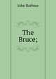 The Bruce;, John Barbour 