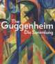 The Guggenheim. Die Sammlung, 
