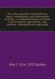The cotton question: the production, export, manufacture, and consumption of cotton : a condensed treatise on cotton in all its aspects: agricultural, . and political : illustrated with engravings, Wm J. 1816-1892 Barbee 