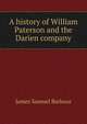 A history of William Paterson and the Darien company, James Samuel Barbour 