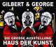 Gilbert & George. Die gro?e Ausstellung Haus der Kunst, 