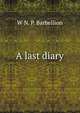 A last diary, W N. P. Barbellion 