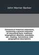 Connecticut historical collections, containing a general collection of interesting facts, traditions biographical sketches, anecdotes, etc., relating . Connecticut, with geographical descriptions, John Warner Barber 