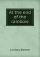 At the end of the rainbow, Lindsey Barbee 