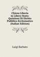 Chiesa Liberia in Libero Stato: Quistioni Di Diritto Pubblico Ecclesiastico (Italian Edition), Luigi Barbato 