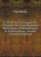 Le V?rit? Sur La Langue D'o: Pr?c?d?e De Consid?rations Historiques, Philosophiques Et Philologiques, Volume 2 (French Edition), Paul Barbe 