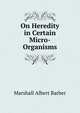 On Heredity in Certain Micro-Organisms, Marshall Albert Barber 