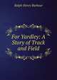 For Yardley: A Story of Track and Field, Barbour Ralph Henry 