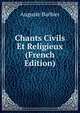 Chants Civils Et Religieux (French Edition), Auguste Barbier 