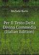Per Il Testo Della Divina Commedia (Italian Edition), Michele Barbi 