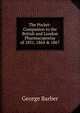 The Pocket-Companion to the British and London Pharmacopoeias of 1851, 1864 & 1867, George Barber 