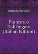 Francesco Dall'ongaro (Italian Edition), Raffaello Barbiera 