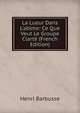 La Lueur Dans L'ab?me: Ce Que Veut Le Groupe Clart? (French Edition), Henri Barbusse 