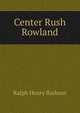 Center Rush Rowland, Barbour Ralph Henry 