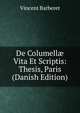 De Columell? Vita Et Scriptis: Thesis, Paris (Danish Edition), Vincent Barberet 