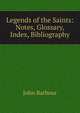 Legends of the Saints: Notes, Glossary, Index, Bibliography, John Barbour 