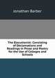 The Elocutionist: Consisting of Declamations and Readings in Prose and Poetry for the Use of Colleges and Schools, Jonathan Barber 