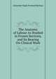 The Anatomy of Labour As Studied in Frozen Sections, and Its Bearing On Clinical Work, Alexander Hugh Freeland Barbour 
