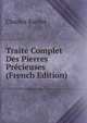 Traite Complet Des Pierres Precieuses (French Edition), Charles Barbot 