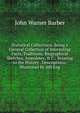 Historical Collections: Being a General Collection of Interesting Facts, Traditions, Biographical Sketches, Anecdotes, & C., Relating to the History . Descriptions; Illustrated by 200 Eng, John Warner Barber 