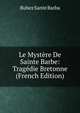Le Mystere De Sainte Barbe: Tragedie Bretonne (French Edition), Buhez Sante Barba 