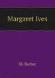 Margaret Ives, Eli Barber 