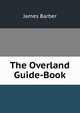 The Overland Guide-Book, James Barber 