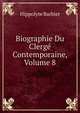 Biographie Du Clerge Contemporaine, Volume 8, Hippolyte Barbier 