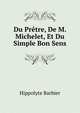 Du Pretre, De M. Michelet, Et Du Simple Bon Sens, Hippolyte Barbier 