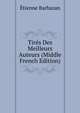 Tires Des Meilleurs Auteurs (Middle French Edition), Etienne Barbazan 